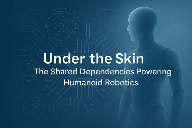 Under the Skin: The Shared Dependencies Powering the Humanoid Robotics Revolution